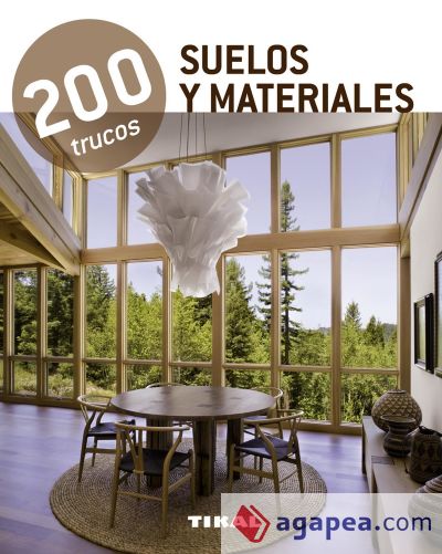 200 trucos. 200 trucos en decoración. Suelos y materiales