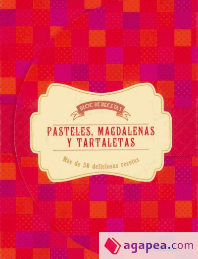 Bloc de recetas. Pasteles, magdalenas y tartaletas