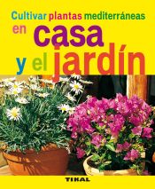 Portada de Jardinería Y Plantas. Cultivar plantas mediterráneas en casa y el jardín