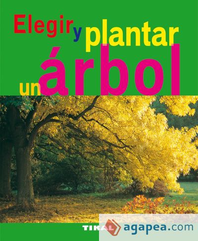 Jardinería Y Plantas. Elegir y plantar un árbol