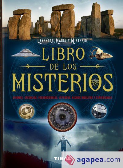 Leyendas, magia y misterio. Libro de los misterios. Enigmas, creencias, pseudociencias, leyendas, hechos ins&oacute;litos