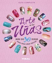 Portada de Manos artesanas. Arte en las uñas, más de 50 ideas para unas uñas únicas