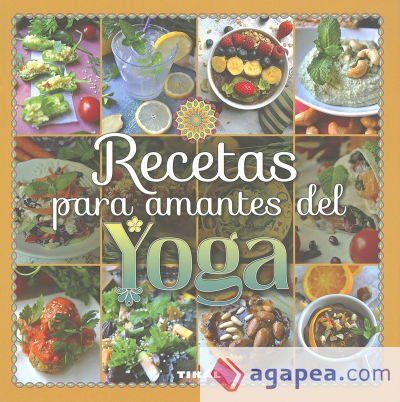 Recetas para amantes del yoga Recetas para amantes del yoga