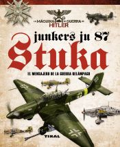 Portada de La máquina de guerra de Hitler. Junkers Ju 87 Stuka. El mensajero de la guerra relámpago