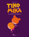 Tiko & Mika. El Niño Aliñado De Raquel Bonita