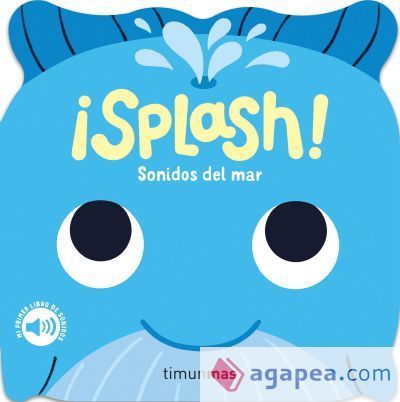 ¡Splash! Sonidos del mar. Mi primer libro de sonidos ¡Splash! Sonidos del mar. Mi primer libro de sonidos