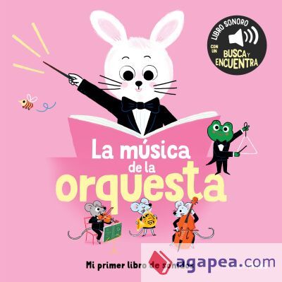 La m&uacute;sica de la orquesta. Mi primer libro de sonidos