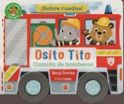 Portada de Osito Tito. &iexcl;Sobre ruedas! Cami&oacute;n de bomberos
