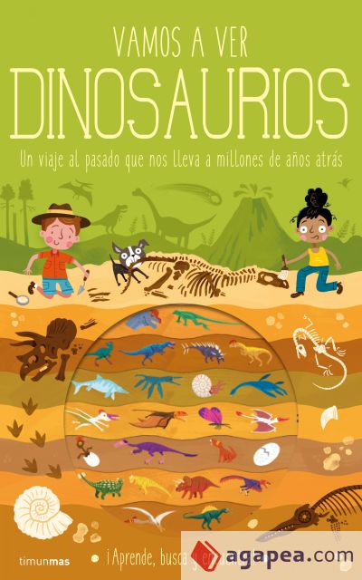 Vamos a ver dinosaurios: Un viaje al pasado que nos lleva a millones de años atrás