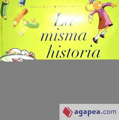 La misma historia de siempre: Cosas que los niños no quieren hacer, cosas que deberían hacer, cosas que querrían hacer siempre