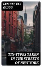 Portada de Tin-Types Taken in the Streets of New York (Ebook)