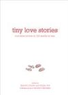 Tiny Love Stories: True Tales of Love in 100 Words or Less