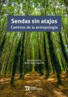 Sendas Sin Atajos. Caminos De La Antropología