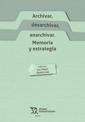 Portada de Archivar, desarchivar, anarchivar. Memoria y estrategia