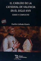 Portada de Cabildo de la catedral de Valencia en el siglo XVII: Crisis y conflicto