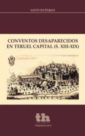 Portada de Conventos Desaparecidos en Teruel Capital (Siglos XIII-XIX)