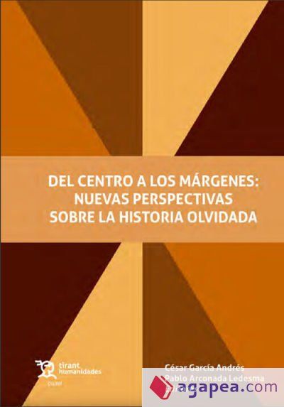 Del centro a los márgenes. Nuevas perspectivas sobre la historia olvidada Del centro a los márgenes. Nuevas perspectivas sobre la historia olvidada
