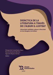 Portada de Did&agrave;ctica de la literatura a trav&eacute;s de l'&agrave;lbum il-lustrat. Literacitats m&uacute;ltiples, g&egrave;nere i diversitat en tres lleng&uuml;es curricul