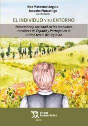 Portada de El individuo y su entorno. Naturaleza y sociedad en los manuales escolares de Espa&ntilde;a y Portugal