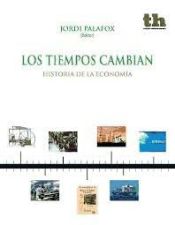 Portada de Los tiempos cambian : historia de la Economía