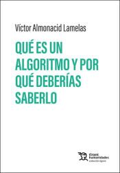 Portada de Qu&eacute; es un algoritmo y por qu&eacute; deber&iacute;as saberlo