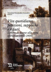 Portada de Vita quiotidiana, petizioni, suppliche e rifiuti. Lettere di donne alla corte sforzesca (1445-1499)