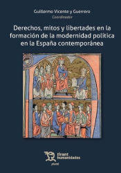 Portada de Derechos, mitos y libertades en la formación de la modernidad política en la España contemporánea