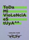 Toda Mi Violencia Es Tuya De Carolina Yuste