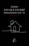 Todo eso que escrib&iacute; pensando en ti