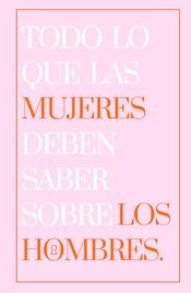 Portada de Todo lo que las mujeres deben saber sobre los hombres