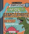 Todo lo que lo mola de los dinosaurios y otras bestias prehistóricas