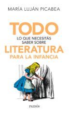 Portada de Todo lo que necesit&aacute;s saber sobre literatura para la infancia (Ebook)