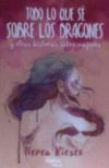 Todo lo que sé sobre los dragones : y otras historias sobre mujeres