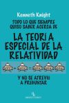 Todo lo que siempre quiso saber acerca de la Teoría Especial de la Relatividad y no se atrevió a preguntar