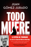 Todo Muere (todo Arde 3) De Juan Gómez-jurado