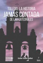 Portada de Toledo, la histoira jamás contada de las catedrales (Ebook)