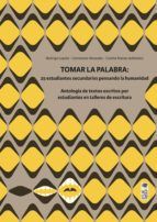 Portada de Tomar la palabra: 25 estudiantes secundarixs pensando la humanidad (Ebook)