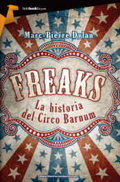 Portada de Freaks. La historia del Circo Barnum