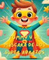 Tommy y la Máscara Amarilla de Super Abrazos "Lee y colorea": Un libro para leer y colorear, interactivo, para los más pequeños