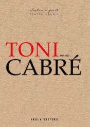 Portada de Toni Cabré. Teatre Reunit (1985-2022)
