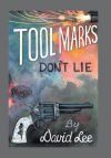 Tool Marks Don&acirc;t Lie