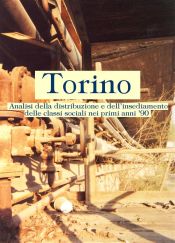Portada de Torino. Analisi della distribuzione e dell'insediamento delle classi sociali nei primi anni '90 (Ebook)