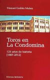 Toros en la condomina. 125 años de historia (1887 - 2012)