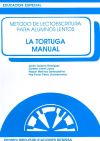 Tortuga, La. Manual . Metodo de lectoescritura para alumnos lentos.