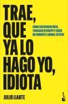 Trae, que ya lo hago yo, idiota