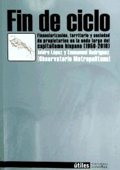 Portada de Fin de ciclo : financiarización, territorio y sociedad de propietarios en la onda larga del capitalismo hispano (1959-2010)