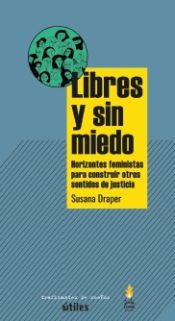 Portada de Libres y sin miedo.: Horizontes feministas para construir otros sentidos de justicia