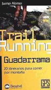 Trail running Guadarrrama : 20 itinerarios para correr por montaña