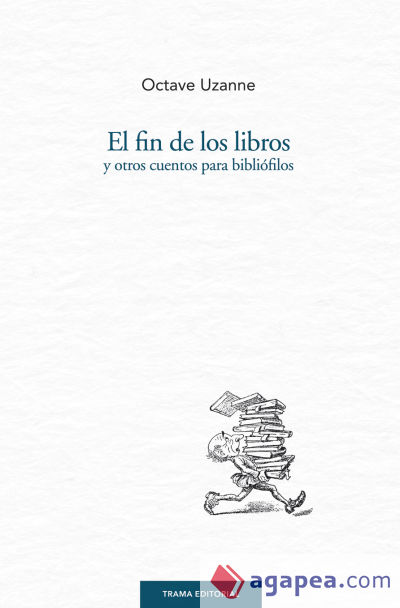 El fin de los libros y otros cuentos para bibliófilos