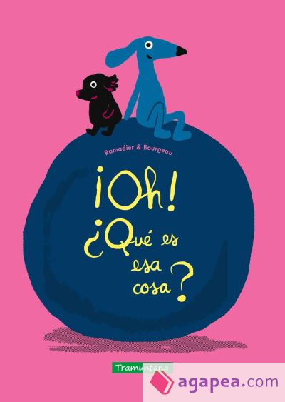 ¡Oh! ¿Qué es esa cosa?